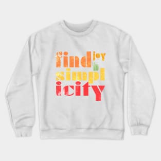 Find Joy In Simplicity Crewneck Sweatshirt